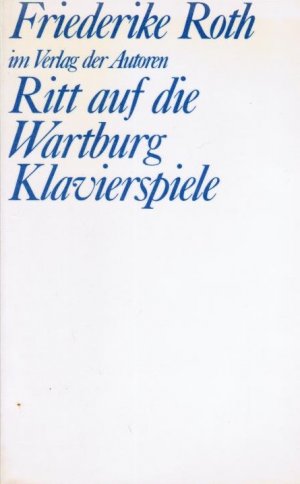 gebrauchtes Buch – Roth, Friederike  – Ritt auf die Wartburg; Klavierspiele. 2 Stücke. Friederike Roth / Theaterbibliothek