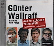 gebrauchtes Hörbuch – Günter Wallraff – Aus der schönen neuen Welt: Expeditionen ins Landesinnere Sprecher: Günter Wallraff, Expeditionen ins Landesinnere, Lesung, 2 CDs