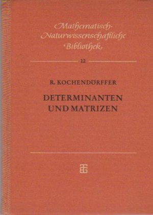 antiquarisches Buch – Kochendörffer, Rudolf  – Determinanten und Matrizen. R. Kochendörffer / Mathematisch-naturwissenschaftliche Bibliothek ; Bd. 12