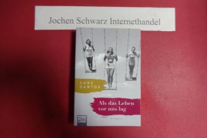 gebrauchtes Buch – Care Santos – Als das Leben vor uns lag