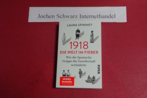 gebrauchtes Buch – Spinney, Laura und Sabine Hübner – 1918 - die Welt im Fieber : wie die Spanische Grippe die Gesellschaft veränderte.