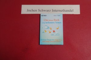 Das kleine Buch vom heilsamen Atmen : die besten Übungen für weniger Stress, mehr Energie und innere Balance.