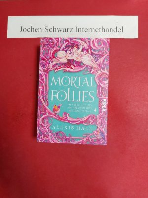 gebrauchtes Buch – Hall, Alexis und Karen Gerwig – Mortal follies : eine verfluchte Lady, eine verbannte Hexe, ein gewagter Plan.