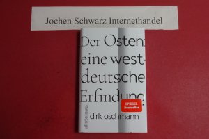 gebrauchtes Buch – Dirk Oschmann – Der Osten: eine westdeutsche Erfindung.