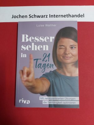 Besser sehen in 21 Tagen : mit neurozentrierten Übungen die Sehfähigkeit optimieren.