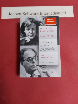 gebrauchtes Buch – Bachmann, Ingeborg – "Wir haben es nicht gut gemacht" : der Briefwechsel : mit Briefen von Verwandten, Freunden und Bekannten.