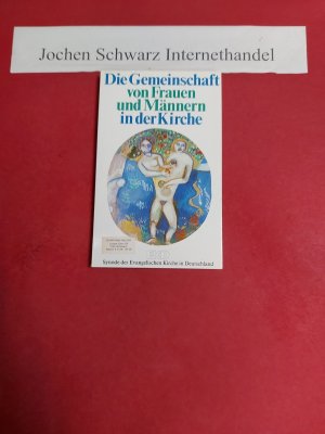 gebrauchtes Buch – Die Gemeinschaft von Frauen und Männern in der Kirche. Synode d. Evang. Kirche in Deutschland. [Hrsg. vom Kirchenamt d. EKD im Auftr. d. Rates d. Evang. Kirche in Deutschland]