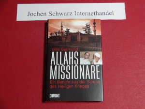 Allahs Missionare : ein Bericht aus der Schule des Heiligen Krieges.