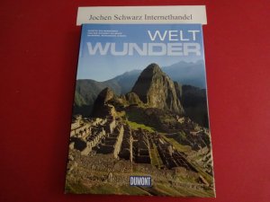 Weltwunder : Schätze der Menschheit von der Steinzeit bis heute ; Bauwerke, Monumente, Städte.