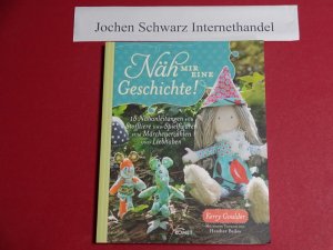 gebrauchtes Buch – Goulder, Kerry und Stefanie Becker – Näh mir eine Geschichte : 18 Nähanleitungen für Stofftiere und Spielfiguren zum Märchenerzählen und Liebhaben.