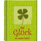 Viel Glück im neuen Heim!. [Textsammlung: Kristina Schaefer. Ill. und graf. Gestaltung von Anne Mußenbrock], Kleine GlücksGeschenke