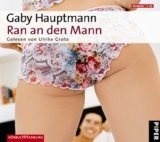 gebrauchtes Hörbuch – Hauptmann, Gaby – Ran an den Mann [Tonträger] : Roman ; gekürzte Lesung. Gaby Hauptmann. Gelesen von Ulrike Grote. Regie: Gabriele Kreis