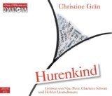 gebrauchtes Hörbuch – Grän, Christine, Nina Petri und Charlotte Deutschmann Heikko Osterwold Margrit Schwab – Hurenkind [Tonträger] : gekürzte Lesung. Christine Grän. Gelesen von Nina Petri, Charlotte Schwab und Heikko Deutschmann. Regie: Margrit Osterwold, Downtown