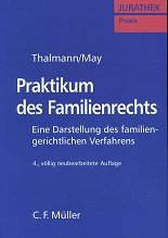 gebrauchtes Buch – Thalmann, Wolfgang und Günther May – Praktikum des Familienrechts : eine Darstellung des familiengerichtlichen Verfahrens. Jurathek : Praxis