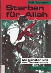 Sterben für Allah : die Schiiten und der Terrorismus. [Eine Veröff. des Instituts für Terrorismusforschung, Bonn]