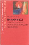 Inkanyezi : Entwicklungsarbeit und Waldorfpädagogik in Südafrika. [Aus dem engl. Ms. übers. von Erika van Vliet], Praxis Anthroposophie ; 24