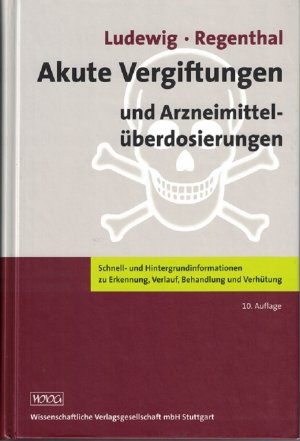 Akute Vergiftungen und Arzneimittelüberdosierungen. Schnell- und Hintergrundinformationen zu Erkennung, Verlauf, Behandlung und Verhütung.