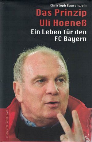 gebrauchtes Buch – Christoph Bausenwein – Das Prinzip Uli Hoeneß : ein Leben für den FC Bayern.