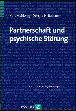 Partnerschaft und psychische Störung. Fortschritte der Psychotherapie ; Band 34-