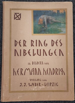 Der Ring der Nibelungen. In Bildern von Hermann Hendrich. Vorwort von W. Golther.