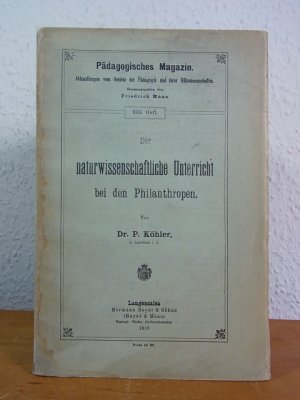 antiquarisches Buch – Köhler, Dr. P.  – Der naturwissenschaftliche Unterricht bei den Philanthropen (Pädagogisches Magazin Heft Nr. 389)