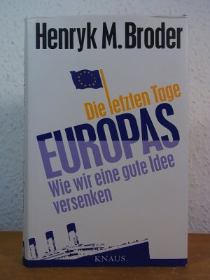 gebrauchtes Buch – Broder, Henryk M – Die letzten Tage Europas. Wie wir eine gute Idee versenken