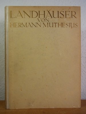 antiquarisches Buch – Hermann Muthesius – Landhäuser. Abbildungen und Pläne ausgeführter Bauten mit Erläuterungen des Architekten