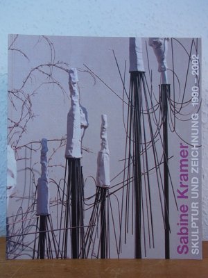 gebrauchtes Buch – Sabine Kramer – Sabine Kramer. Skulptur und Zeichnung 1990 - 2002