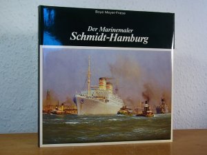 gebrauchtes Buch – Boye Meyer-Friese – Der Marinemaler Robert Schmidt-Hamburg. Publikation anlässlich der Ausstellungen im 100. Geburtsjahr des Malers, 1885 - 1985, im Altonaer Museum in Hamburg und im Kieler Stadt- und Schiffahrtsmuseum