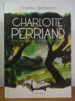 gebrauchtes Buch – Charles Berberian – Charlotte Perriand. Eine französische Architektin in Japan 1940-1942