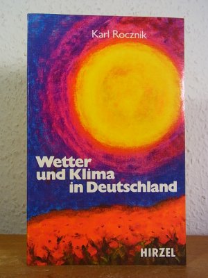 Wetter und Klima in Deutschland. Ein meteorologiches Jahreszeitenbuch mit aktuellen Wetterthemen