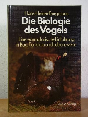 Die Biologie des Vogels. Eine exemplarische Einführung in Bau, Funktion und Lebensweise