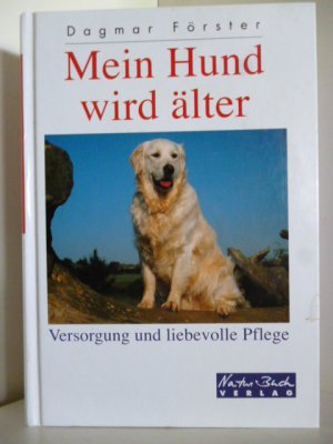 gebrauchtes Buch – Dagmar Förster – Mein Hund wird älter. Versorgung und liebvolle Pflege