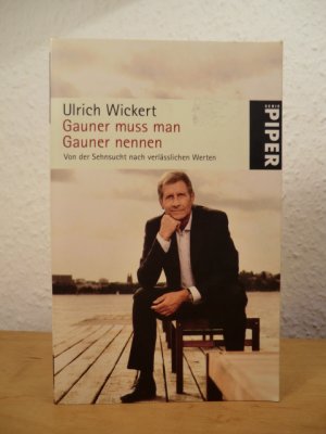 gebrauchtes Buch – Ulrich Wickert – Gauner muss man Gauner nennen. Von der Sehnsucht nach verlässlichen Werten