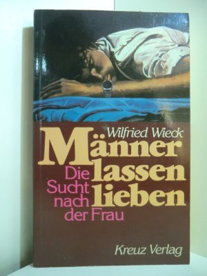 gebrauchtes Buch – Wilfried Wieck – Männer lassen lieben. Die Sucht nach der Frau