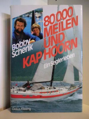 gebrauchtes Buch – Bobby Schenk – 80000 Meilen und Kap Hoorn. Ein Seglerleben