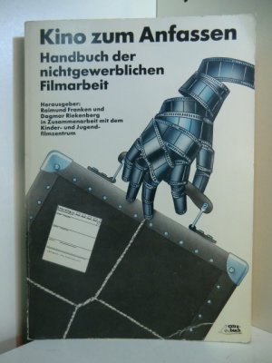 Kino zum Anfassen. Handbuch der nichtgewerblichen Filmarbeit