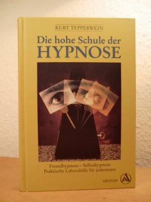 gebrauchtes Buch – Kurt Tepperwein – Die Hohe Schule der Hypnose. Fremdhypnose, Selbsthypnose, praktische Lebenshilfe für jedermann