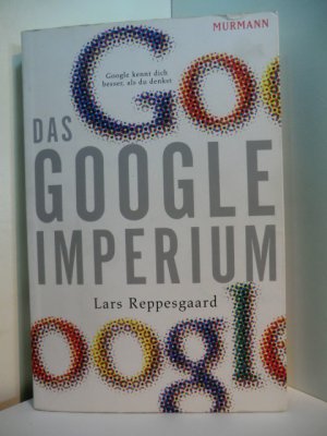 gebrauchtes Buch – Lars Reppesgaard – Das Google-Imperium. Google kennt dich besser, als du denkst