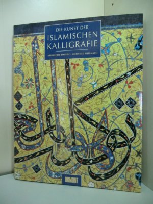 gebrauchtes Buch – Khatibi, Abdelkebir und Mohammed Sijelmassi – Die Kunst der islamischen Kalligrafie