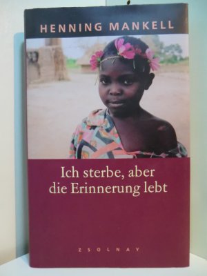 gebrauchtes Buch – Henning Mankell – Ich sterbe, aber die Erinnerung lebt