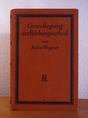 antiquarisches Buch – Wagner, Dr – Grundlegung der Bildungsarbeit (= Lehrbuch der Erziehungswissenschaft Band 2)