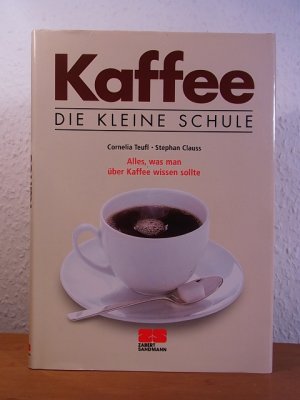 gebrauchtes Buch – Teufl, Cornelia und Stephan Clauss – Kaffee. Die kleine Schule