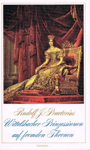 gebrauchtes Buch – Praetorius, Rudolf J – Wittelsbacher Prinzessinnen auf fremden Thronen Historische Novellen