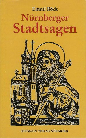 gebrauchtes Buch – Bayern - Böck, Emmi – Nürnberger Stadtsagen - gesammelt und herausgegeben von Emmi Böck - illustriert mit alter Grafik