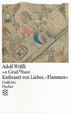 gebrauchtes Buch – Adolf Wölfli – 0 Grad 0/000! Entbrantt von Liebes,=Flammen Gedichte