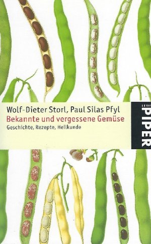 Bekannte und vergessene Gemüse Geschichte, Rezepte, Heilkunde