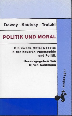 Politik und Moral die Zweck-Mittel-Debatte in der neueren Philosophie und Politik