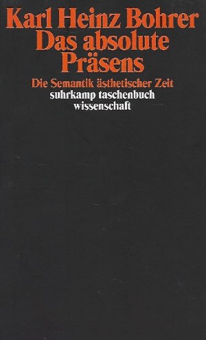 gebrauchtes Buch – Bohrer, Karl Heinz – Das absolute Präsens Die Semantik ästhetischer Zeit