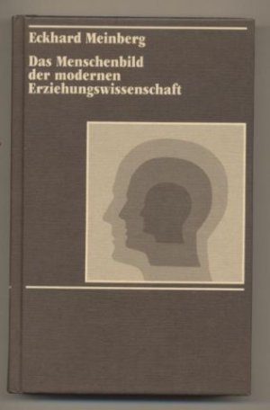 gebrauchtes Buch – Eckhard Meinberg – Das Menschenbild der modernen Erziehungswissenschaft.